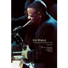 Kirk Whalum - The Gospel According to Jazz Chapter II (DVD)