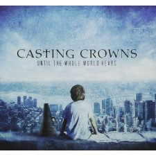 Casting Crowns - Until The Whole World Hears (CD)