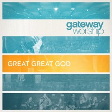 Gateway Worship - Great Great God (CD)
