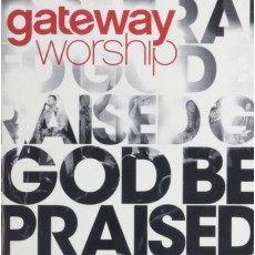 [BW50]Gateway Worship - God Be Praised (CD)