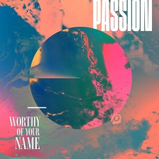 Passion 2017 - Worthy Of Your Name (CD)